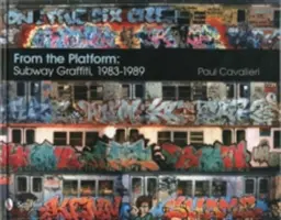 Vom Bahnsteig: U-Bahn-Graffiti, 1983-1989: U-Bahn-Graffiti, 1983-1989 - From the Platform: Subway Graffiti, 1983-1989: Subway Graffiti, 1983-1989
