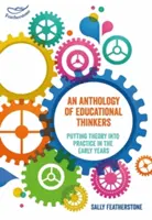 Anthology of Educational Thinkers - Theorie in die Praxis umsetzen in den ersten Jahren - Anthology of Educational Thinkers - Putting theory into practice in the early years