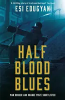 Half Blood Blues - Auf der Shortlist für den Man Booker Prize 2011 - Half Blood Blues - Shortlisted for the Man Booker Prize 2011