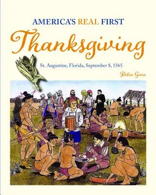 Amerikas echtes erstes Erntedankfest: St. Augustine, Florida, 8. September 1565 - America's Real First Thanksgiving: St. Augustine, Florida, September 8, 1565