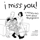 Ich vermisse dich! Das Buch eines Militärkindes über seinen Einsatz - I Miss You!: A Military Kid's Book About Deployment