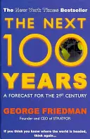 Die nächsten 100 Jahre - Eine Prognose für das 21. Jahrhundert (Friedman George (Autor)) - Next 100 Years - A Forecast for the 21st Century (Friedman George (Author))