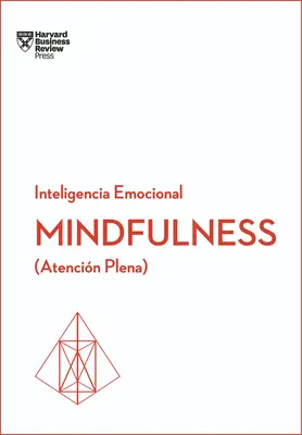 Achtsamkeit. Serie Inteligencia Emocional HBR (Achtsamkeit Spanische Ausgabe): Atencin Plena - Mindfulness. Serie Inteligencia Emocional HBR (Mindfullness Spanish Edition): Atencin Plena