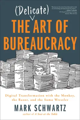 Die hohe Kunst der Bürokratie: Digitale Transformation mit dem Affen, dem Rasiermesser und dem Sumo-Ringer - The Delicate Art of Bureaucracy: Digital Transformation with the Monkey, the Razor, and the Sumo Wrestler