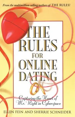 Die Regeln für Online-Dating: Das Herz von Mr. Right im Cyberspace erobern - The Rules for Online Dating: Capturing the Heart of Mr. Right in Cyberspace