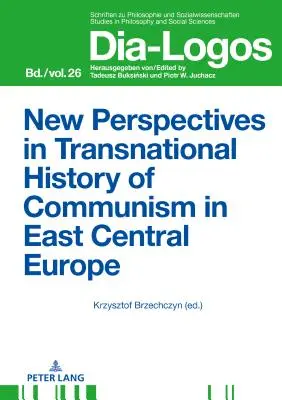Neue Perspektiven in der transnationalen Geschichte des Kommunismus in Ostmitteleuropa - New Perspectives in Transnational History of Communism in East Central Europe