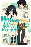 Egal wie ich es betrachte, ihr seid schuld, dass ich nicht beliebt bin, Band 5 - No Matter How I Look at It, It's You Guys' Fault I'm Not Popular!, Vol. 5