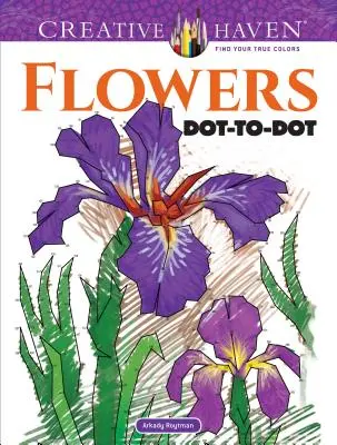 Creative Haven Blumen Punkt-zu-Punkt-Malbuch - Creative Haven Flowers Dot-To-Dot Coloring Book