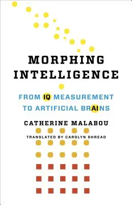 Morphing Intelligence: Von der IQ-Messung zu künstlichen Gehirnen - Morphing Intelligence: From IQ Measurement to Artificial Brains