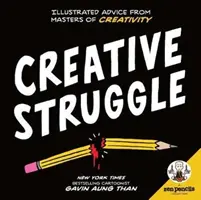 Zen-Stifte - Kreatives Ringen: Illustrierte Ratschläge von Meistern der Kreativität - Zen Pencils--Creative Struggle: Illustrated Advice from Masters of Creativity