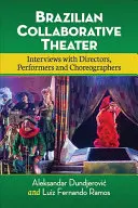 Brasilianisches kollaboratives Theater: Interviews mit Regisseuren, Performern und Choreographen - Brazilian Collaborative Theater: Interviews with Directors, Performers and Choreographers