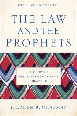 Das Gesetz und die Propheten: Eine Studie zur Kanonbildung im Alten Testament - The Law and the Prophets: A Study in Old Testament Canon Formation