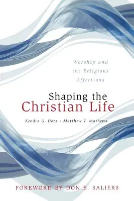 Die Gestaltung des christlichen Lebens: Anbetung und religiöse Neigungen - Shaping the Christian Life: Worship and the Religious Affections