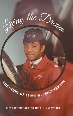 Den Traum leben: Die Geschichte von Lloyd W. Fig Newton - Living the Dream: The Story of Lloyd W. Fig Newton