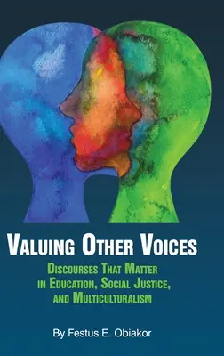 Andere Stimmen wertschätzen: Wichtige Diskurse in den Bereichen Bildung, soziale Gerechtigkeit und Multikulturalismus (hc) - Valuing Other Voices: Discourses that Matter in Education, Social Justice, and Multiculturalism (hc)