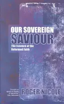 Unser souveräner Erlöser: Die Essenz des reformierten Glaubens - Our Sovereign Saviour: The Essence of the Reformed Faith