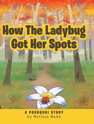 Wie der Marienkäfer seine Flecken bekam: Eine Pourquoi-Geschichte - How The Ladybug Got Her Spots: A Pourquoi Story