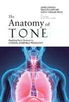 Die Anatomie des Tons: Die Anwendung der Stimmwissenschaft auf die Pädagogik des Chorensembles - The Anatomy of Tone: Applying Voice Science to Choral Ensemble Pedagogy