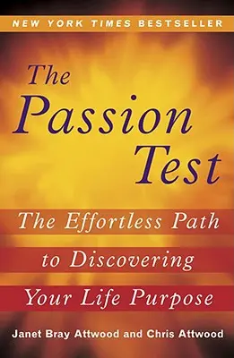 Der Passionstest: Der mühelose Weg zur Entdeckung der eigenen Lebensaufgabe - The Passion Test: The Effortless Path to Discovering Your Life Purpose