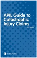 APIL-Leitfaden zu Ansprüchen bei katastrophalen Verletzungen (McKechnie Stuart (QC 9 Gough Square)) - APIL Guide to Catastrophic Injury Claims (McKechnie Stuart (QC 9 Gough Square))