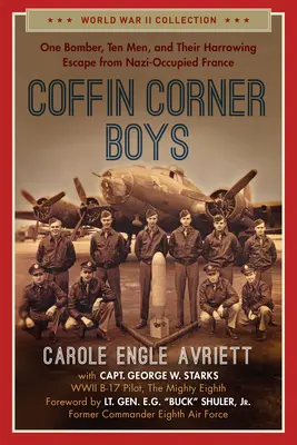 Coffin Corner Boys: Ein Bombenleger, zehn Männer und ihre erschütternde Flucht aus dem von den Nazis besetzten Frankreich - Coffin Corner Boys: One Bomber, Ten Men, and Their Harrowing Escape from Nazi-Occupied France