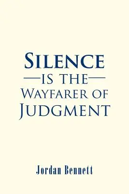 Schweigen ist der Wegbereiter des Urteils - Silence is the Wayfarer of Judgment