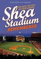 Das Shea-Stadion in der Erinnerung: Die Mets, die Jets und die Beatlemania - Shea Stadium Remembered: The Mets, the Jets, and Beatlemania