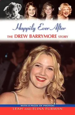 Glücklich bis ans Lebensende: Die Geschichte von Drew Barrymore - Happily Ever After: The Drew Barrymore Story