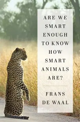 Sind wir klug genug, um zu wissen, wie klug Tiere sind? - Are We Smart Enough to Know How Smart Animals Are?