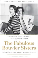 Die fabelhaften Bouvier-Schwestern: Das tragische und glamouröse Leben von Jackie und Lee - The Fabulous Bouvier Sisters: The Tragic and Glamorous Lives of Jackie and Lee