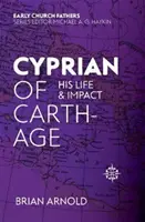 Cyprian von Karthago: Sein Leben und sein Wirken - Cyprian of Carthage: His Life and Impact