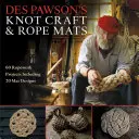 Des Pawson's Knot Craft and Rope Mats: 60 Seilarbeitsprojekte mit 20 Mattenentwürfen - Des Pawson's Knot Craft and Rope Mats: 60 Ropework Projects Including 20 Mat Designs