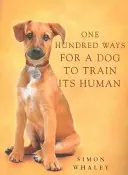Hundert Wege, wie ein Hund seinen Menschen erziehen kann - One Hundred Ways for a Dog to Train Its Human