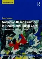 Erzählerische Praxis in der Gesundheits- und Sozialpflege: Gespräche, die zum Wandel einladen - Narrative-Based Practice in Health and Social Care: Conversations Inviting Change