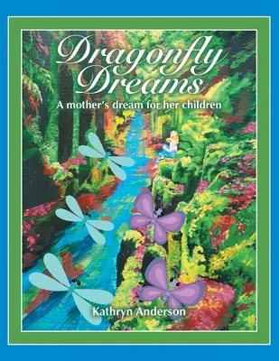 Libellen-Träume: Der Traum einer Mutter für ihre Kinder - Dragonfly Dreams: A Mother's Dream for Her Children