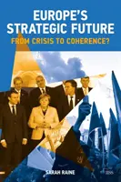 Die strategische Zukunft Europas: Von der Krise zur Kohärenz? - Europe's Strategic Future: From Crisis to Coherence?