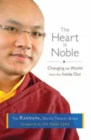 Das Herz ist edel: Die Welt von innen heraus verändern - The Heart Is Noble: Changing the World from the Inside Out