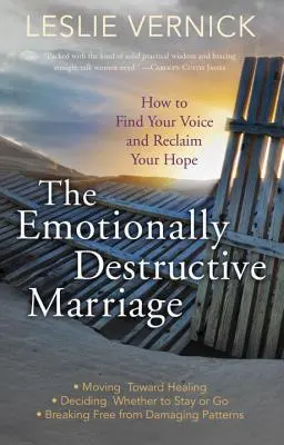 Die gefühlsmäßig zerstörerische Ehe: Wie Sie Ihre Stimme finden und Ihre Hoffnung zurückgewinnen - The Emotionally Destructive Marriage: How to Find Your Voice and Reclaim Your Hope