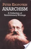 Anarchismus: Eine Sammlung von revolutionären Schriften - Anarchism: A Collection of Revolutionary Writings