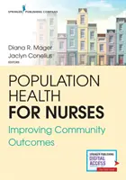 Gesundheit der Bevölkerung für Krankenschwestern: Verbesserung von Gemeinschaftsergebnissen - Population Health for Nurses: Improving Community Outcomes