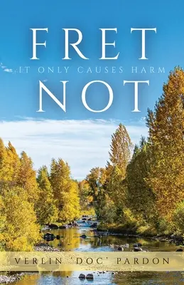 Fret Not: Es verursacht nur Schaden - Fret Not: It Only Causes Harm