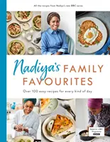 Nadiyas Familienfavoriten: Einfache, schöne und umwerfende Rezepte für jeden Tag aus Nadiyas BBC-Fernsehserie - Nadiya's Family Favourites: Easy, Beautiful and Show-Stopping Recipes for Every Day from Nadiya's BBC TV Ser Ies