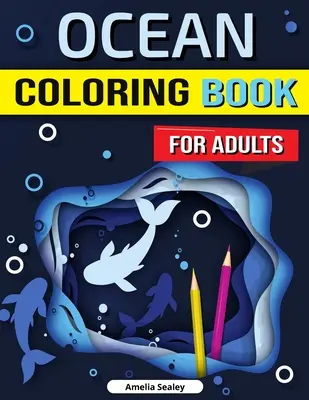 Ozean-Malbuch für Erwachsene: Enchanted Ocean Coloring Book, Stressabbau, Achtsamkeit und Entspannung für Erwachsene - Ocean Coloring Book for Adults: Enchanted Ocean Coloring Book, Stress Relief, Mindfulness and Relaxation for Grown Ups