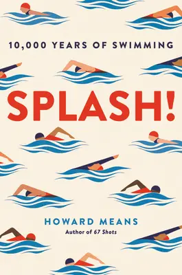 Splash! 10.000 Jahre Schwimmen - Splash!: 10,000 Years of Swimming