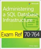 Prüfungsreferenz 70-764 Verwalten einer SQL-Datenbankinfrastruktur - Exam Ref 70-764 Administering a SQL Database Infrastructure
