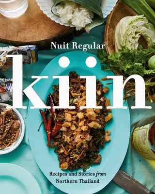 Kiin: Rezepte und Geschichten aus Nordthailand - Kiin: Recipes and Stories from Northern Thailand