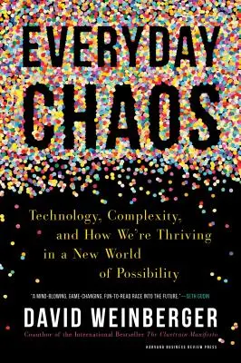Alltägliches Chaos: Technologie, Komplexität und wie wir in einer neuen Welt des Möglichen gedeihen - Everyday Chaos: Technology, Complexity, and How We're Thriving in a New World of Possibility