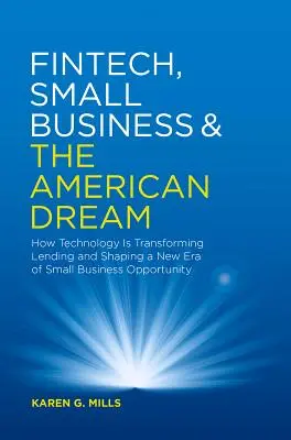 Fintech, Kleinunternehmen und der amerikanische Traum: Wie die Technologie die Kreditvergabe verändert und eine neue Ära der Chancen für Kleinunternehmen einläutet - Fintech, Small Business & the American Dream: How Technology Is Transforming Lending and Shaping a New Era of Small Business Opportunity