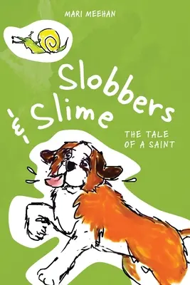 Schlabber und Schleim: Das Märchen von einem Heiligen - Slobbers and Slime: The Tale of a Saint