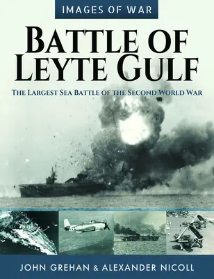 Schlacht im Golf von Leyte: Die größte Seeschlacht des Zweiten Weltkriegs - Battle of Leyte Gulf: The Largest Sea Battle of the Second World War